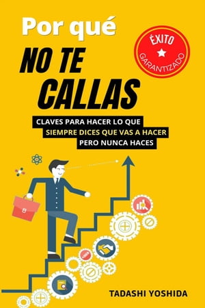 Por qué no te callas: claves para hacer lo que siempre dices que vas a hacer pero nunca haces