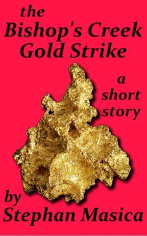 The Bishop's Creek Gold Strike