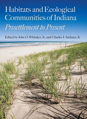 Habitats and Ecological Communities of Indiana Presettlement to Present【電子書籍】