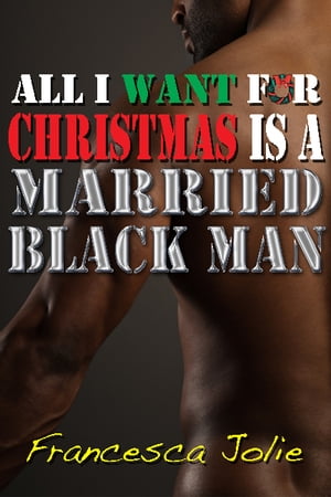 ŷKoboŻҽҥȥ㤨All I Want For Christmas Is A Married Black ManŻҽҡ[ Francesca Jolie ]פβǤʤ112ߤˤʤޤ