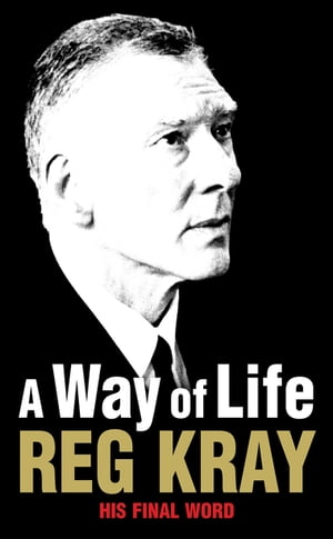 A Way of Life His Final Word【電子書籍】 Reginald Kray