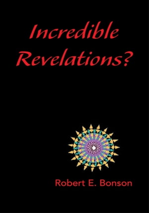 Incredible Revelations?Żҽҡ[ Robert E. Bonson ]