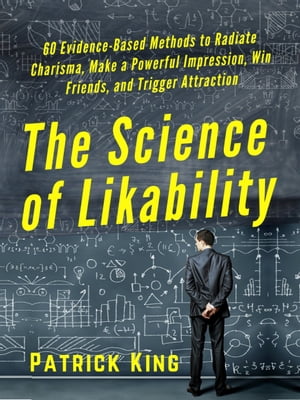 The Science of Likability 60 Evidence-Based Meth