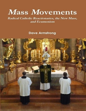 Mass Movements: Radical Catholic Reactionaries, the New Mass, and Ecumenism