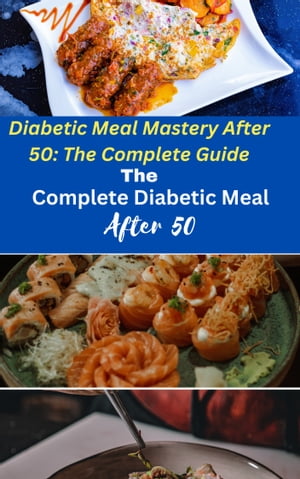 The Complete Diabetic Meal After 50