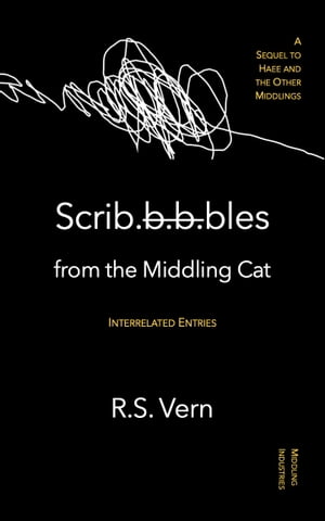 Scribbles from the Middling Cat Interrelated EntriesŻҽҡ[ R.S. Vern ]