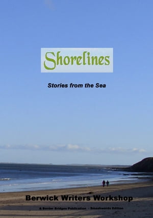 Shorelines: Stories from the SeaŻҽҡ[ Berwick Writers Workshop ]