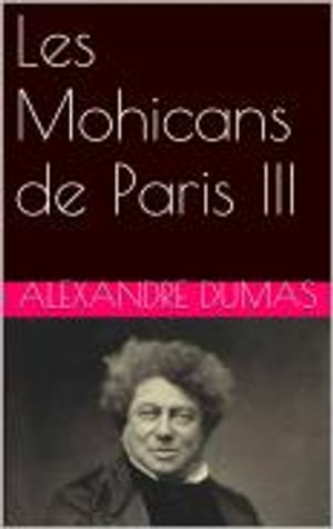 Les Mohicans de Paris III【電子書籍】[ Alexandre Dumas ]