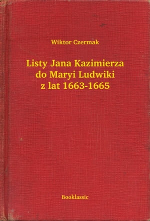 ŷKoboŻҽҥȥ㤨Listy Jana Kazimierza do Maryi Ludwiki z lat 1663-1665Żҽҡ[ Wiktor Czermak ]פβǤʤ50ߤˤʤޤ