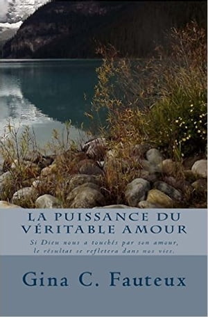 La Puissance du V?ritable Amour Si Dieu vous a touch? de son amour, votre vie en sera chang?e. Vous connaitrez le v?ritable amour.