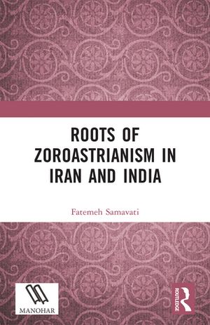 Roots of Zoroastrianism in Iran and India
