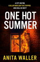 One Hot Summer The BRAND NEW shocking, page-turning psychological thriller from Anita Waller【電子書籍】[ Anita Waller ]