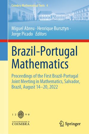 Brazil-Portugal Mathematics Proceedings of the First Brazil-Portugal Joint Meeting in Mathematics, Salvador, Brazil, August 14-20, 2022Żҽҡ