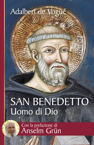 San Benedetto. Uomo di Dio