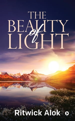 The Beauty of Light【電子書籍】[ Ritwick A