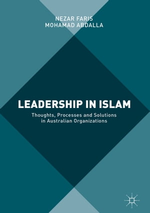 Leadership in Islam Thoughts, Processes and Solutions in Australian OrganizationsŻҽҡ[ Nezar Faris ]