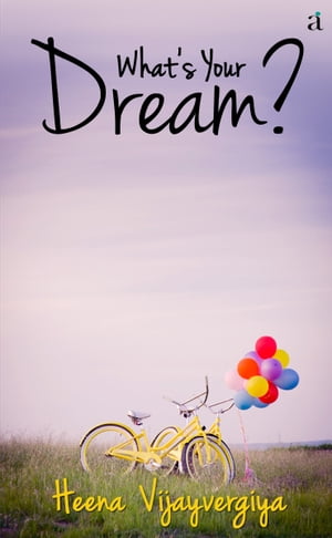 ŷKoboŻҽҥȥ㤨What's Your Dream?Żҽҡ[ Heena Vijayvergiya ]פβǤʤ244ߤˤʤޤ