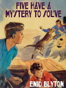 Five Have a Mystery to Solve Famous Five #20【