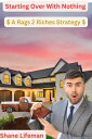 Starting Over With Nothings A Rags To Riches Strategy Live Free Live Life【電子書籍】[...