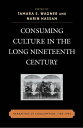 Consuming Culture in the Long Nineteenth Century Narratives of Consumption, 1700D1900【電子書籍】