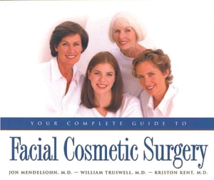 Your Complete Guide to Facial Cosmetic Surgery