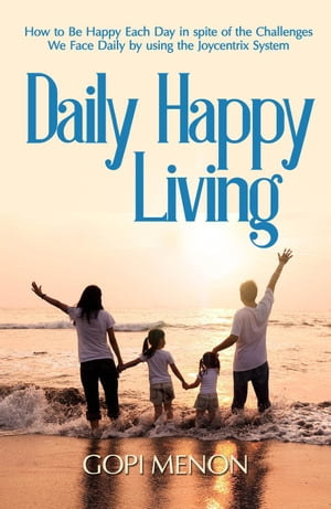 Daily Happy Living Joycentrix System, #1【電子書籍】[ Gopi Menon ]