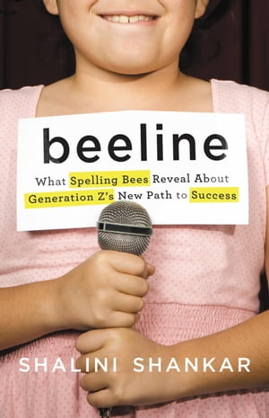 Beeline What Spelling Bees Reveal About Generation Z's New Path to Success