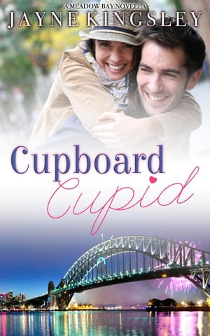 Cupboard Cupid: A Sweet New Year 039 s Eve Novella Meadow Bay【電子書籍】 Jayne Kingsley