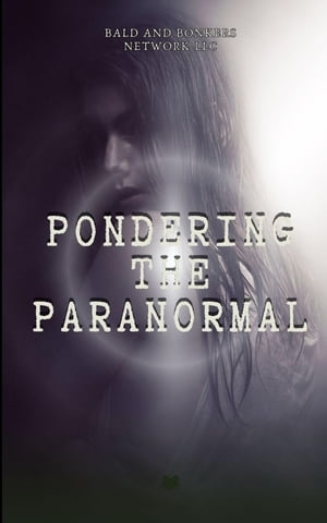 Pondering the Paranormal A Starter's Guide to Un