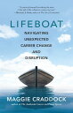 Lifeboat Navigating Unexpected Career Change and Disruption【電子書籍】[ Maggie Craddo...