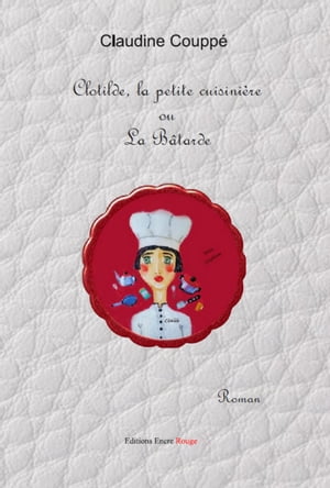 Clotilde la petite cuisinière ou la bâtarde