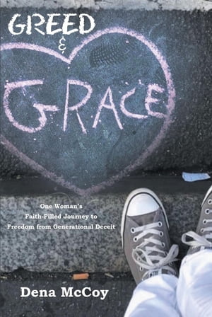 楽天楽天Kobo電子書籍ストアGreed & Grace One Woman's Faith-Filled Journey to Freedom from Generational Deceit【電子書籍】[ Dena McCoy ]