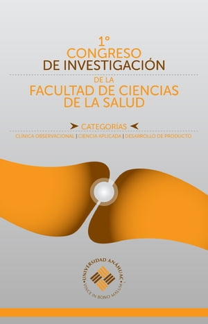 1° Congreso de Investigación de la Facultad de Ciencias de la Salud