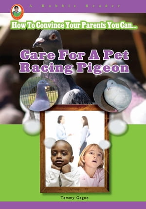 Care for a Pet Racing Pigeon【電子書籍】[ Tammy Gagne ]