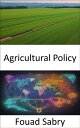 Agricultural Policy Feeding the Future, Navigating Agricultural Policy for a Sus...