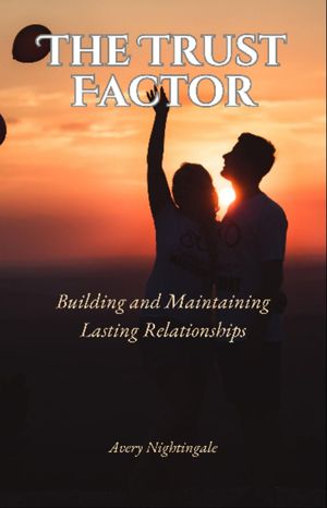 The Trust Factor Building and Maintaining Lasting Relationships【電子書籍】[ Avery Nightingale ]