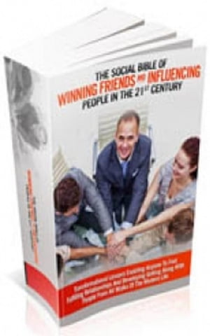 The Social Bible Of Winning Friends And Influencing People In The 21st Century