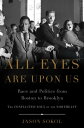 All Eyes are Upon Us Race and Politics from Boston to Brooklyn【電子書籍】 Jason Sokol