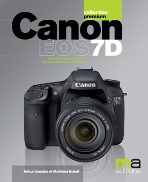 Canon EOS 7D【電子書籍】[ Arthur Azoulay ]