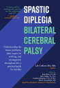 楽天楽天Kobo電子書籍ストアSpastic Diplegia: Bilateral Cerebral Palsy: Understanding the Motor Problems, Their Impact on Walking, and Management Throughout Life: a Practical Guide for Families【電子書籍】[ Lily Collison ]