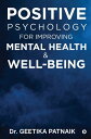 ŷKoboŻҽҥȥ㤨Positive Psychology for Improving Mental Health & Well-BeingŻҽҡ[ Dr. Geetika Patnaik ]פβǤʤ174ߤˤʤޤ
