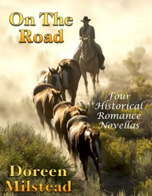 On the Road: Four Historical Romance NovellasŻҽҡ[ Doreen Milstead ]