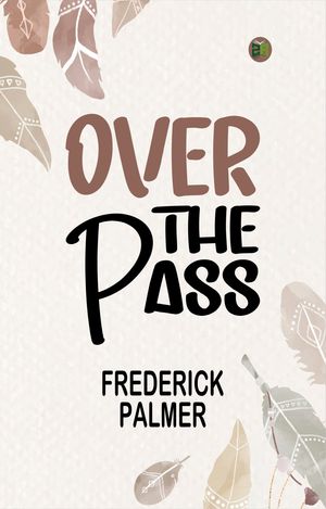Over the PassŻҽҡ[ Frederick Palmer ]