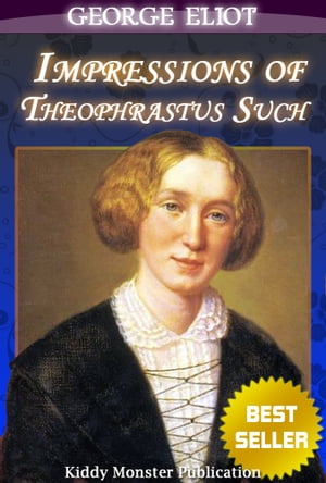 Impressions of Theophrastus Such By George Eliot
