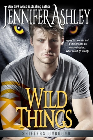 Wild Things Shifters Unbound【電子書籍】[ 