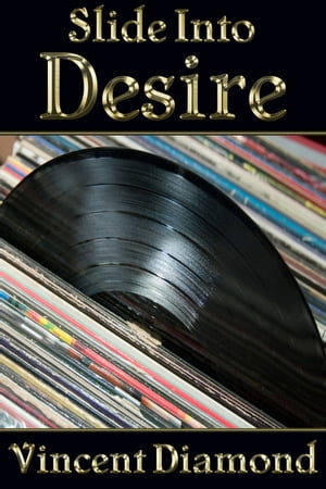 Slide Into Desire【電子書籍】[ Vincent Diamond ]