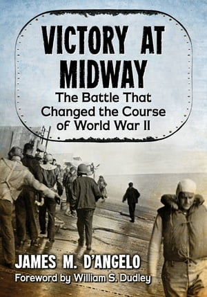 Victory at Midway The Battle That Changed the Course of World War II