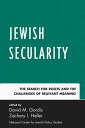 Jewish Secularity The Search for Roots and the Challenges of Relevant Meaning