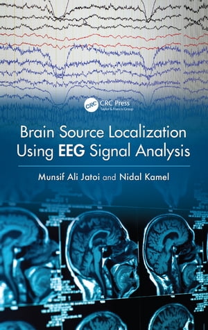 Brain Source Localization Using EEG Signal AnalysisŻҽҡ[ Munsif Ali Jatoi ]