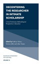 Decentering the Researcher in Intimate Scholarship Critical Posthuman Methodological Perspectives in Education